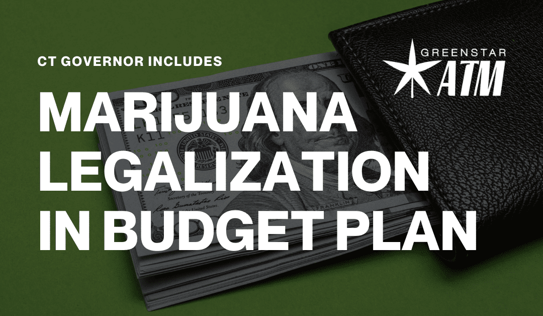 CT Governor Includes Marijuana Legalization in Budget Plan